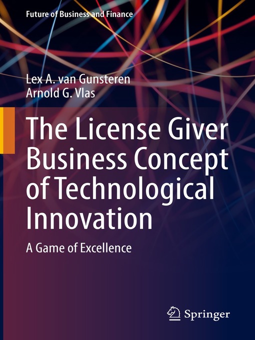 Title details for The License Giver Business Concept of Technological Innovation by Lex A. van Gunsteren - Available